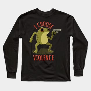 I Choose Violence Frog Long Sleeve T-Shirt